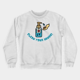 Clean Your Hands! Crewneck Sweatshirt